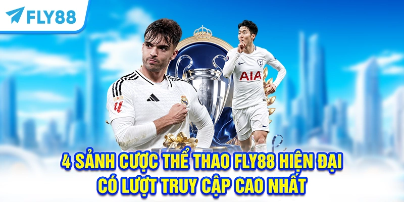4 sảnh cược thể thao FLY88 hiện đại có lượt truy cập cao nhất